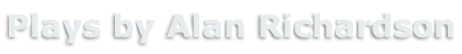 Plays by Alan Richardson